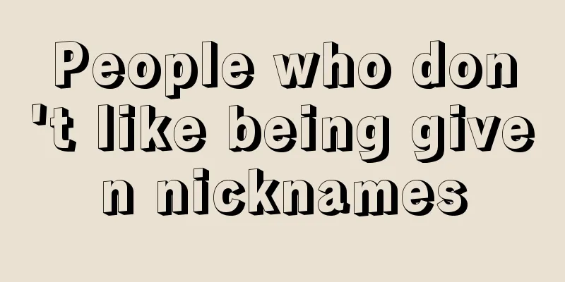 People who don't like being given nicknames