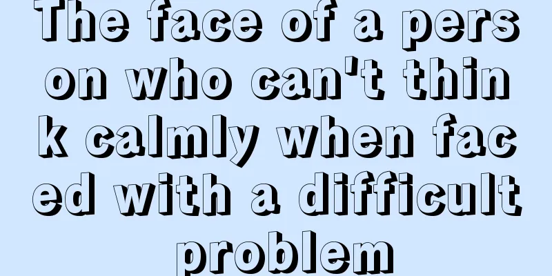 The face of a person who can't think calmly when faced with a difficult problem