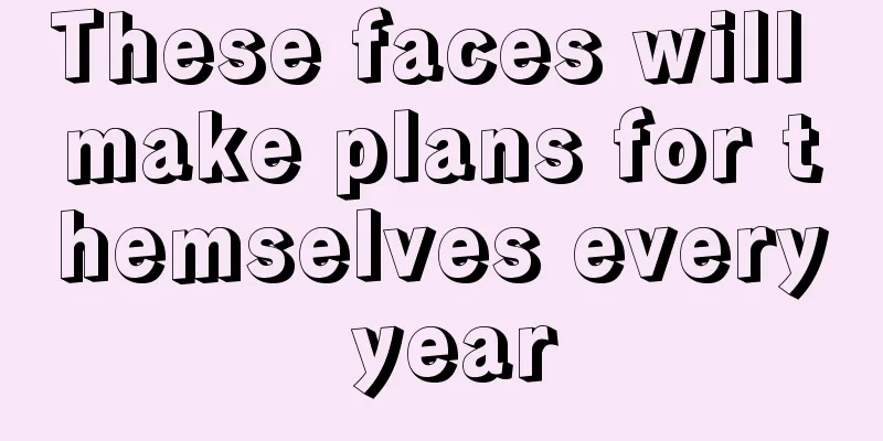 These faces will make plans for themselves every year