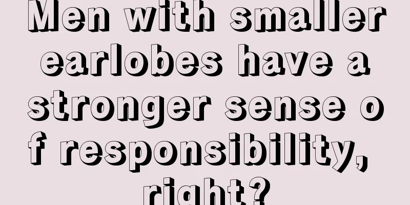 Men with smaller earlobes have a stronger sense of responsibility, right?