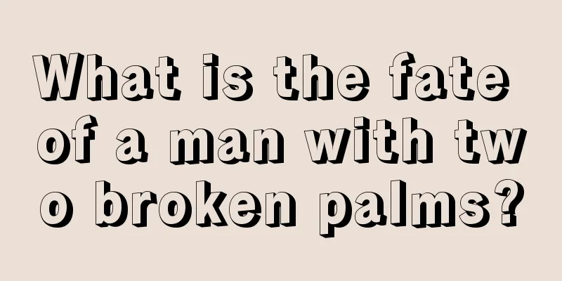 What is the fate of a man with two broken palms?