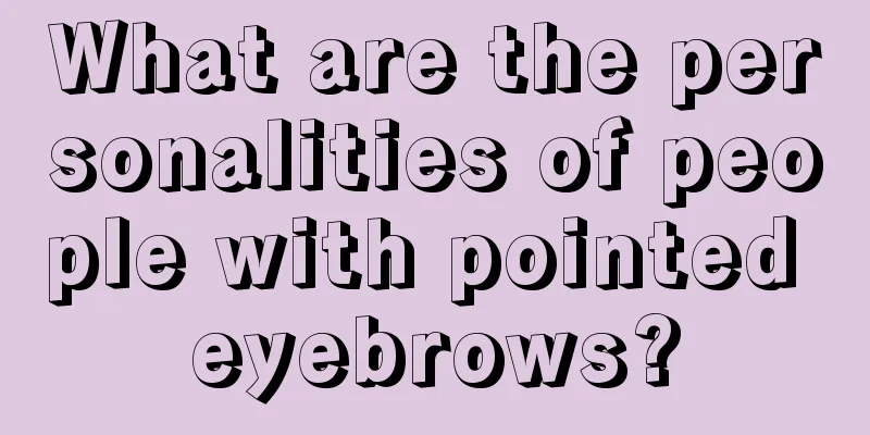 What are the personalities of people with pointed eyebrows?