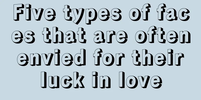 Five types of faces that are often envied for their luck in love