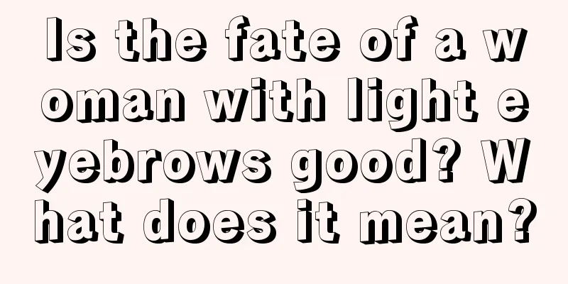 Is the fate of a woman with light eyebrows good? What does it mean?