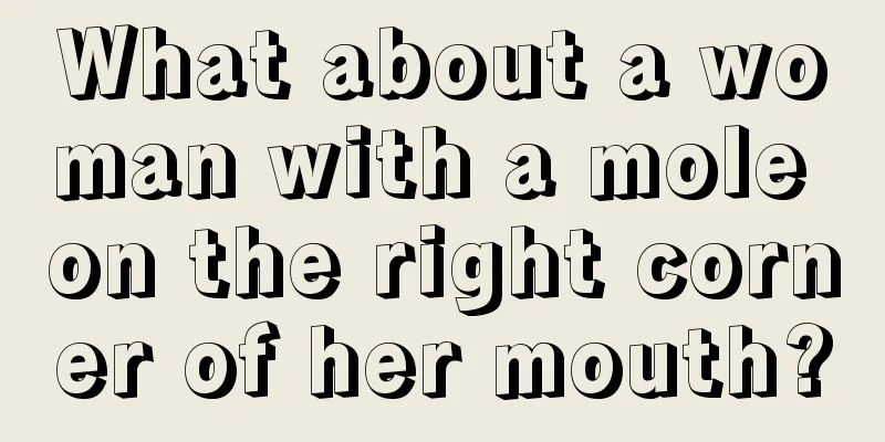 What about a woman with a mole on the right corner of her mouth?