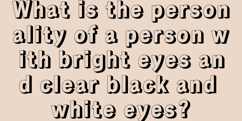What is the personality of a person with bright eyes and clear black and white eyes?