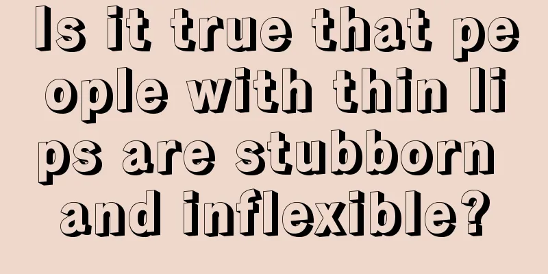 Is it true that people with thin lips are stubborn and inflexible?