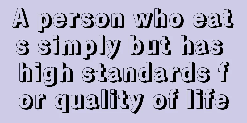 A person who eats simply but has high standards for quality of life