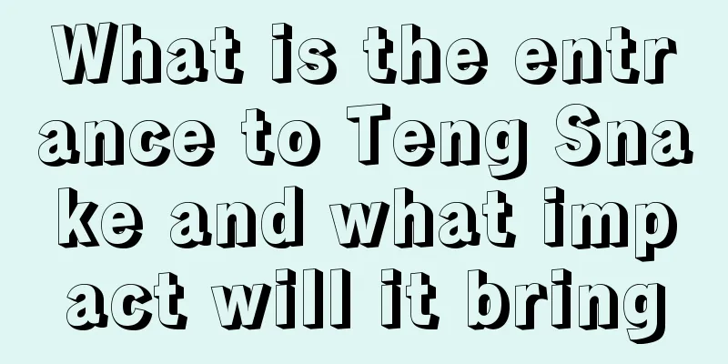 What is the entrance to Teng Snake and what impact will it bring
