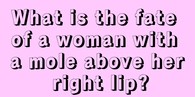 What is the fate of a woman with a mole above her right lip?