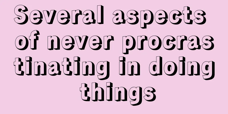 Several aspects of never procrastinating in doing things