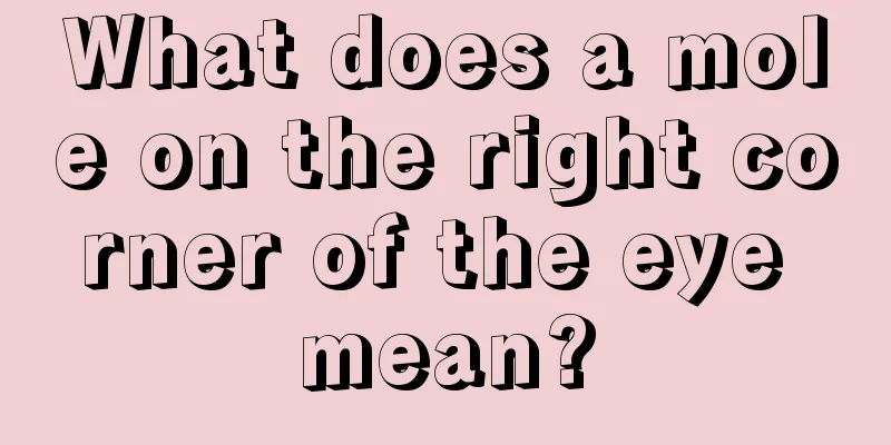 What does a mole on the right corner of the eye mean?