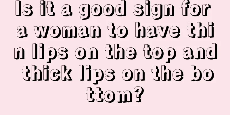 Is it a good sign for a woman to have thin lips on the top and thick lips on the bottom?