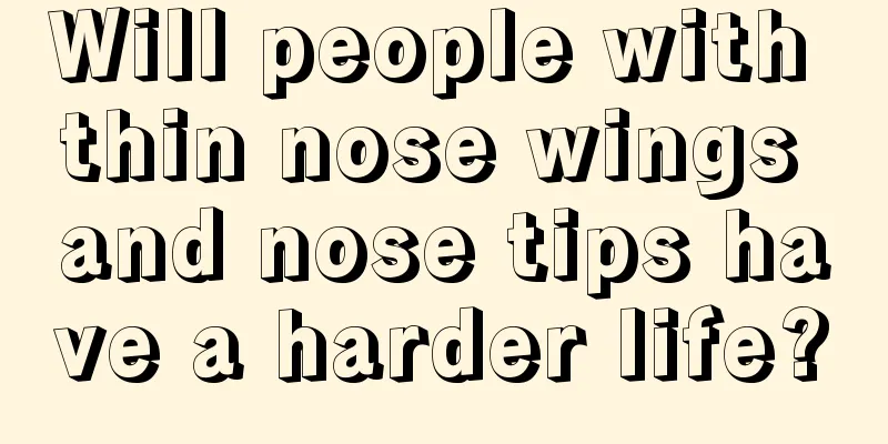 Will people with thin nose wings and nose tips have a harder life?