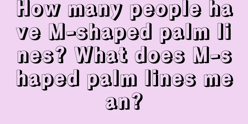 How many people have M-shaped palm lines? What does M-shaped palm lines mean?