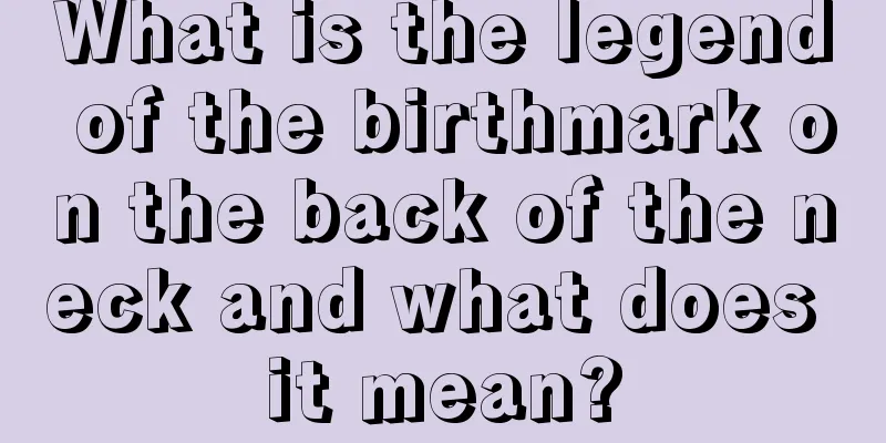 What is the legend of the birthmark on the back of the neck and what does it mean?