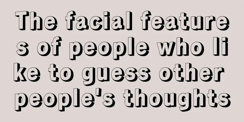 The facial features of people who like to guess other people's thoughts