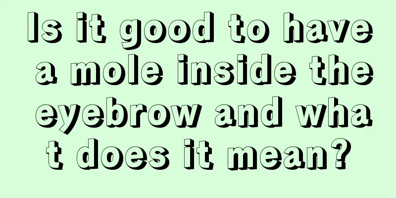 Is it good to have a mole inside the eyebrow and what does it mean?