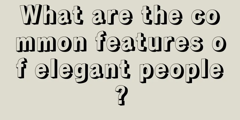What are the common features of elegant people?