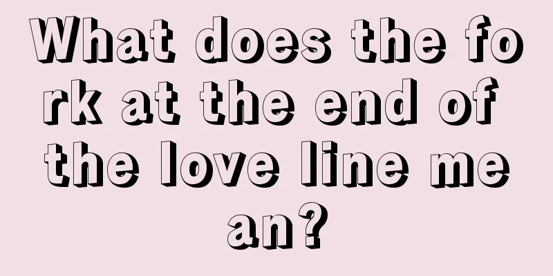 What does the fork at the end of the love line mean?