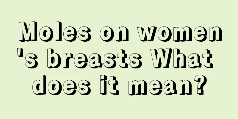 Moles on women's breasts What does it mean?