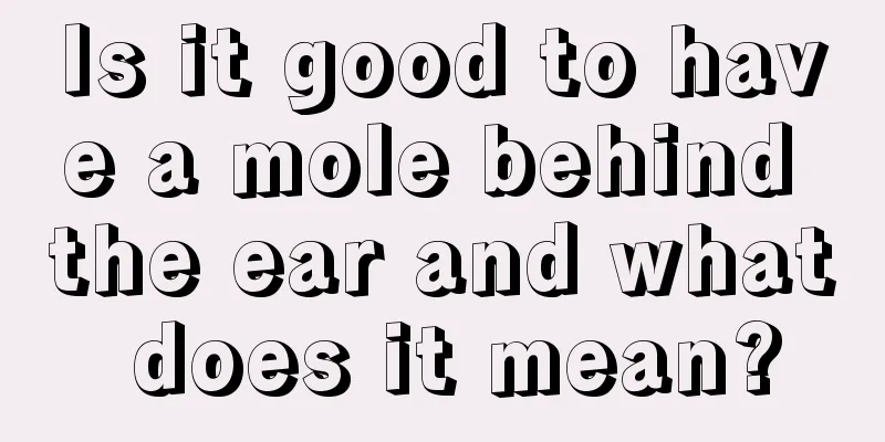 Is it good to have a mole behind the ear and what does it mean?
