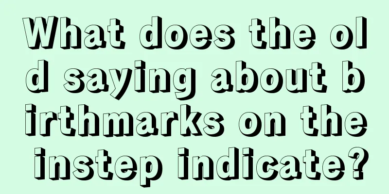 What does the old saying about birthmarks on the instep indicate?