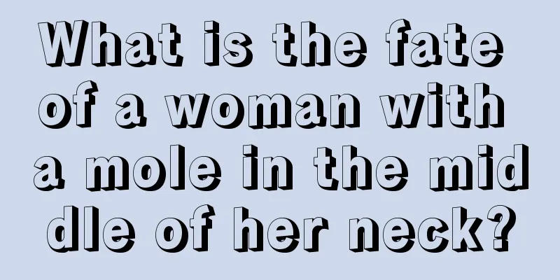 What is the fate of a woman with a mole in the middle of her neck?