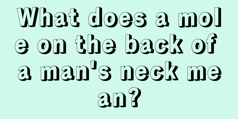 What does a mole on the back of a man's neck mean?