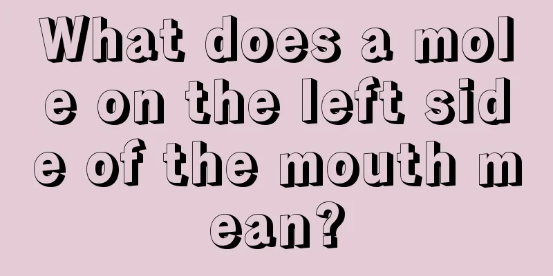 What does a mole on the left side of the mouth mean?