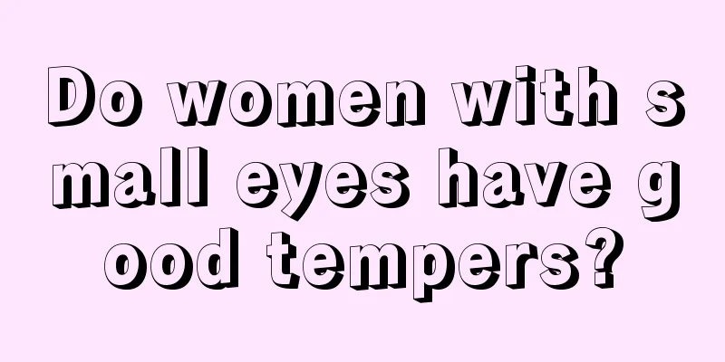 Do women with small eyes have good tempers?