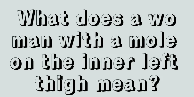 What does a woman with a mole on the inner left thigh mean?