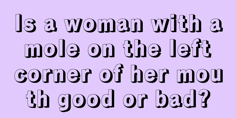 Is a woman with a mole on the left corner of her mouth good or bad?