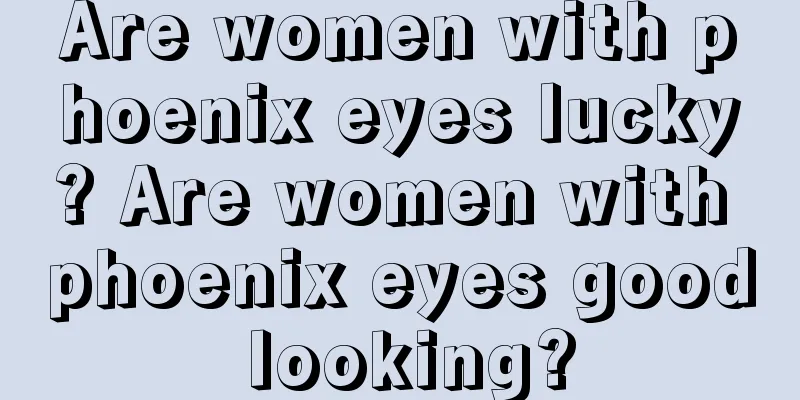 Are women with phoenix eyes lucky? Are women with phoenix eyes good looking?