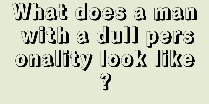 What does a man with a dull personality look like?