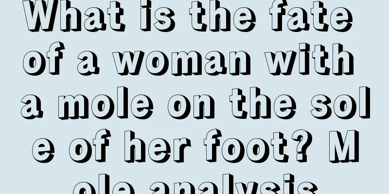 What is the fate of a woman with a mole on the sole of her foot? Mole analysis