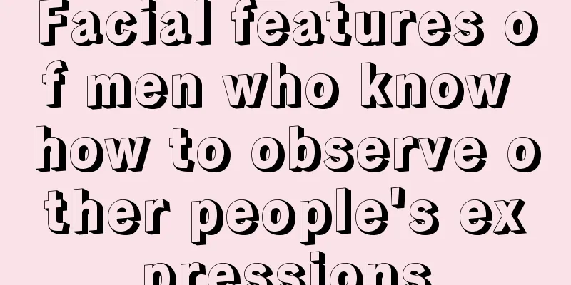 Facial features of men who know how to observe other people's expressions