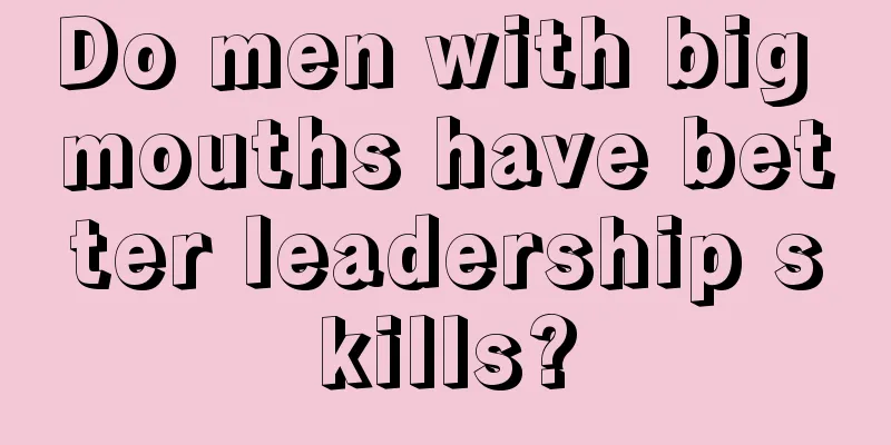 Do men with big mouths have better leadership skills?