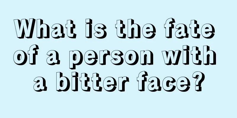 What is the fate of a person with a bitter face?