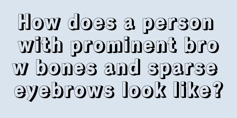 How does a person with prominent brow bones and sparse eyebrows look like?