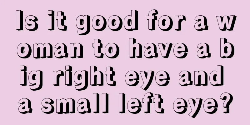 Is it good for a woman to have a big right eye and a small left eye?