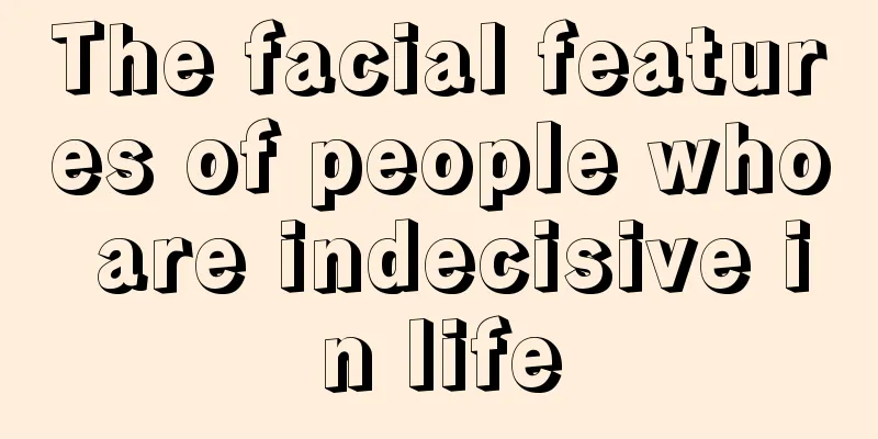 The facial features of people who are indecisive in life