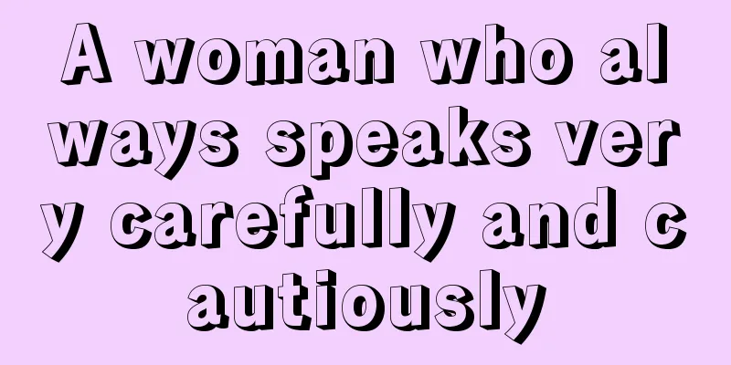 A woman who always speaks very carefully and cautiously