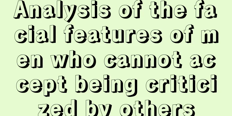 Analysis of the facial features of men who cannot accept being criticized by others