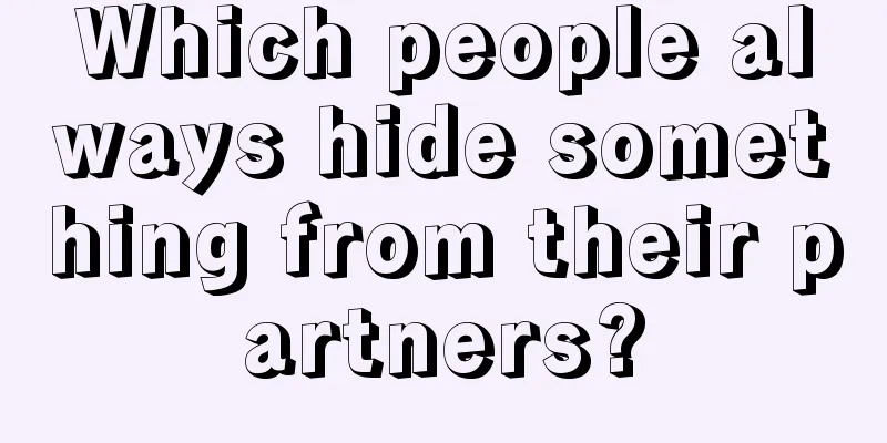 Which people always hide something from their partners?