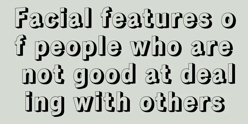 Facial features of people who are not good at dealing with others