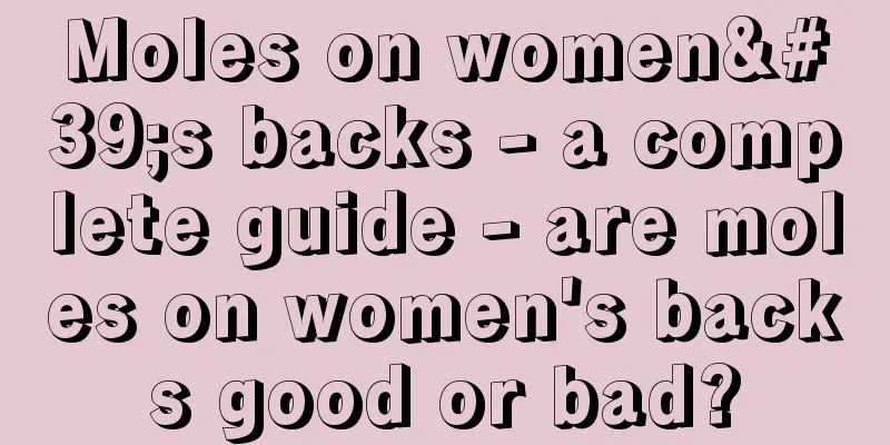 Moles on women's backs - a complete guide - are moles on women's backs good or bad?