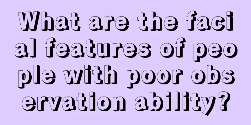 What are the facial features of people with poor observation ability?