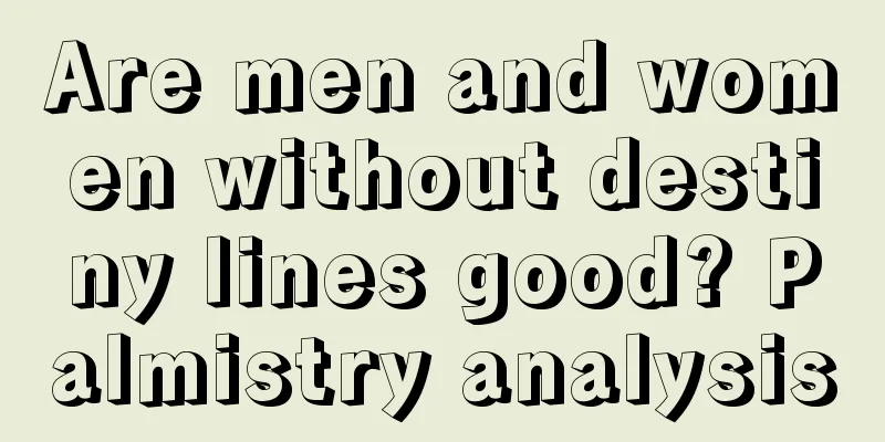 Are men and women without destiny lines good? Palmistry analysis