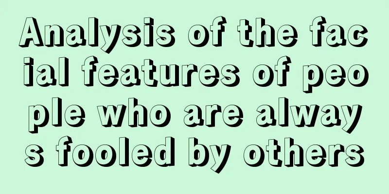 Analysis of the facial features of people who are always fooled by others